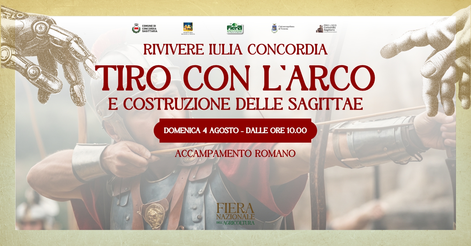 Rivivere Iulia Concordia | Tiro con l’arco e costruzione delle Sagittae